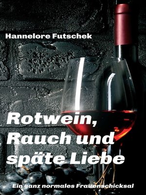 cover image of Rotwein, Rauch und späte Liebe